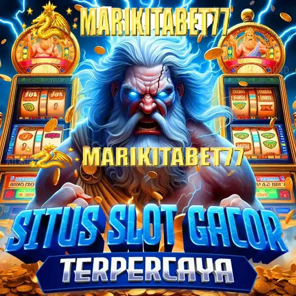 MARIKITABET77 SITUS GAME SLOT GACOR TERBARU HARI INI